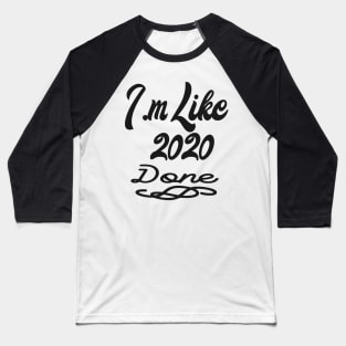 Like 2020 Done Baseball T-Shirt